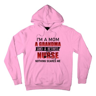 I’m A Mom A Grandma And A Retired Nurse Nothing Scares Me Funny Gift Hoodie