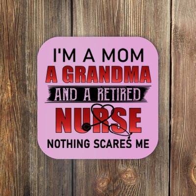 I’m A Mom A Grandma And A Retired Nurse Nothing Scares Me Funny Gift Coaster