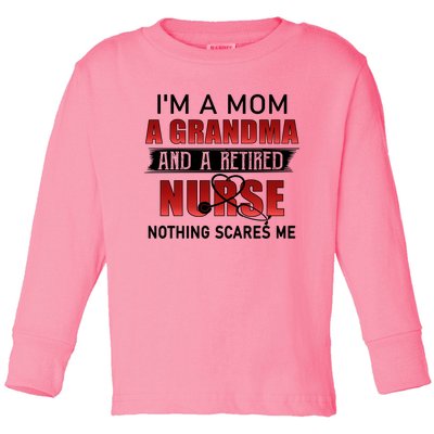 I’m A Mom A Grandma And A Retired Nurse Nothing Scares Me Funny Gift Toddler Long Sleeve Shirt