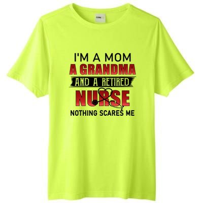 I’m A Mom A Grandma And A Retired Nurse Nothing Scares Me Funny Gift Tall Fusion ChromaSoft Performance T-Shirt