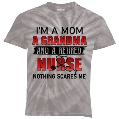 I’m A Mom A Grandma And A Retired Nurse Nothing Scares Me Funny Gift Kids Tie-Dye T-Shirt