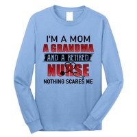 I’m A Mom A Grandma And A Retired Nurse Nothing Scares Me Funny Gift Long Sleeve Shirt