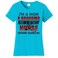 I’m A Mom A Grandma And A Retired Nurse Nothing Scares Me Funny Gift Women's T-Shirt