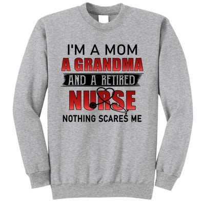 I’m A Mom A Grandma And A Retired Nurse Nothing Scares Me Funny Gift Sweatshirt