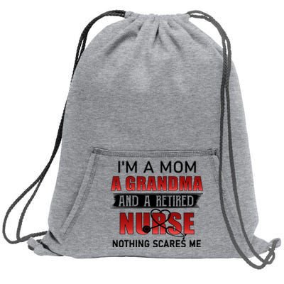 I’m A Mom A Grandma And A Retired Nurse Nothing Scares Me Funny Gift Sweatshirt Cinch Pack Bag