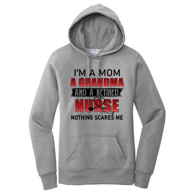 I’m A Mom A Grandma And A Retired Nurse Nothing Scares Me Funny Gift Women's Pullover Hoodie