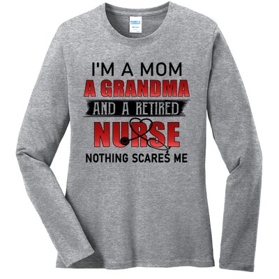 I’m A Mom A Grandma And A Retired Nurse Nothing Scares Me Funny Gift Ladies Long Sleeve Shirt