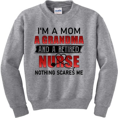 I’m A Mom A Grandma And A Retired Nurse Nothing Scares Me Funny Gift Kids Sweatshirt