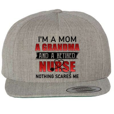 I’m A Mom A Grandma And A Retired Nurse Nothing Scares Me Funny Gift Wool Snapback Cap