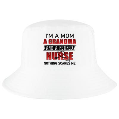 I’m A Mom A Grandma And A Retired Nurse Nothing Scares Me Funny Gift Cool Comfort Performance Bucket Hat