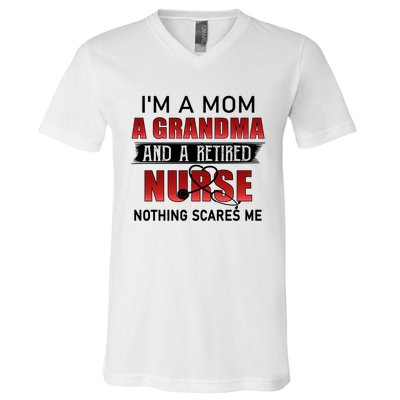 I’m A Mom A Grandma And A Retired Nurse Nothing Scares Me Funny Gift V-Neck T-Shirt