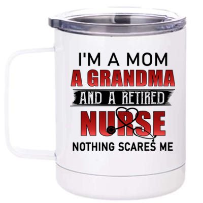 I’m A Mom A Grandma And A Retired Nurse Nothing Scares Me Funny Gift 12 oz Stainless Steel Tumbler Cup