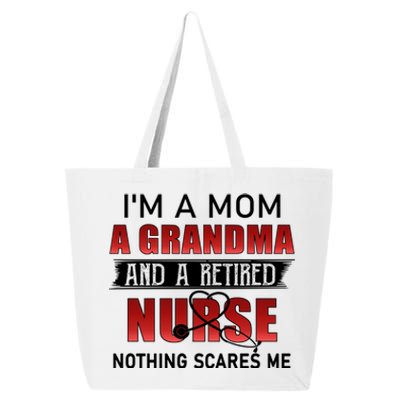 I’m A Mom A Grandma And A Retired Nurse Nothing Scares Me Funny Gift 25L Jumbo Tote