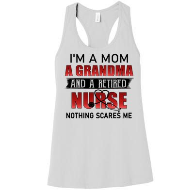 I’m A Mom A Grandma And A Retired Nurse Nothing Scares Me Funny Gift Women's Racerback Tank