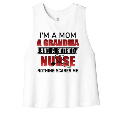 I’m A Mom A Grandma And A Retired Nurse Nothing Scares Me Funny Gift Women's Racerback Cropped Tank