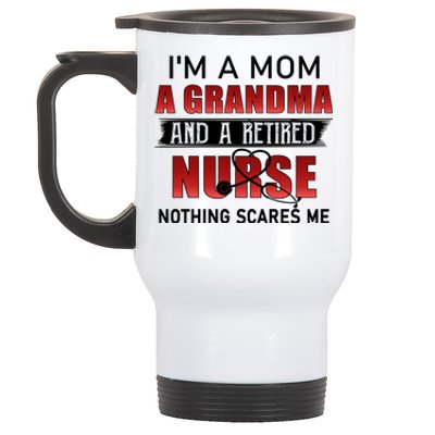 I’m A Mom A Grandma And A Retired Nurse Nothing Scares Me Funny Gift Stainless Steel Travel Mug