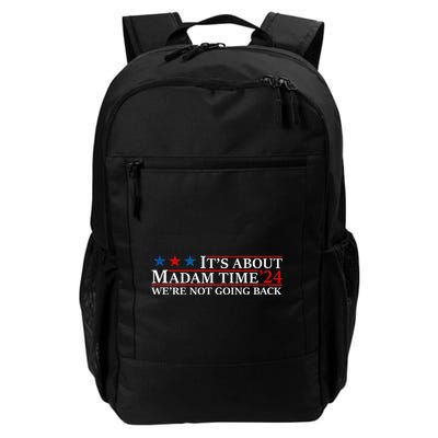 ItS About Madam Time Kamala Harris 24 WeRe Not Going Back Backpack