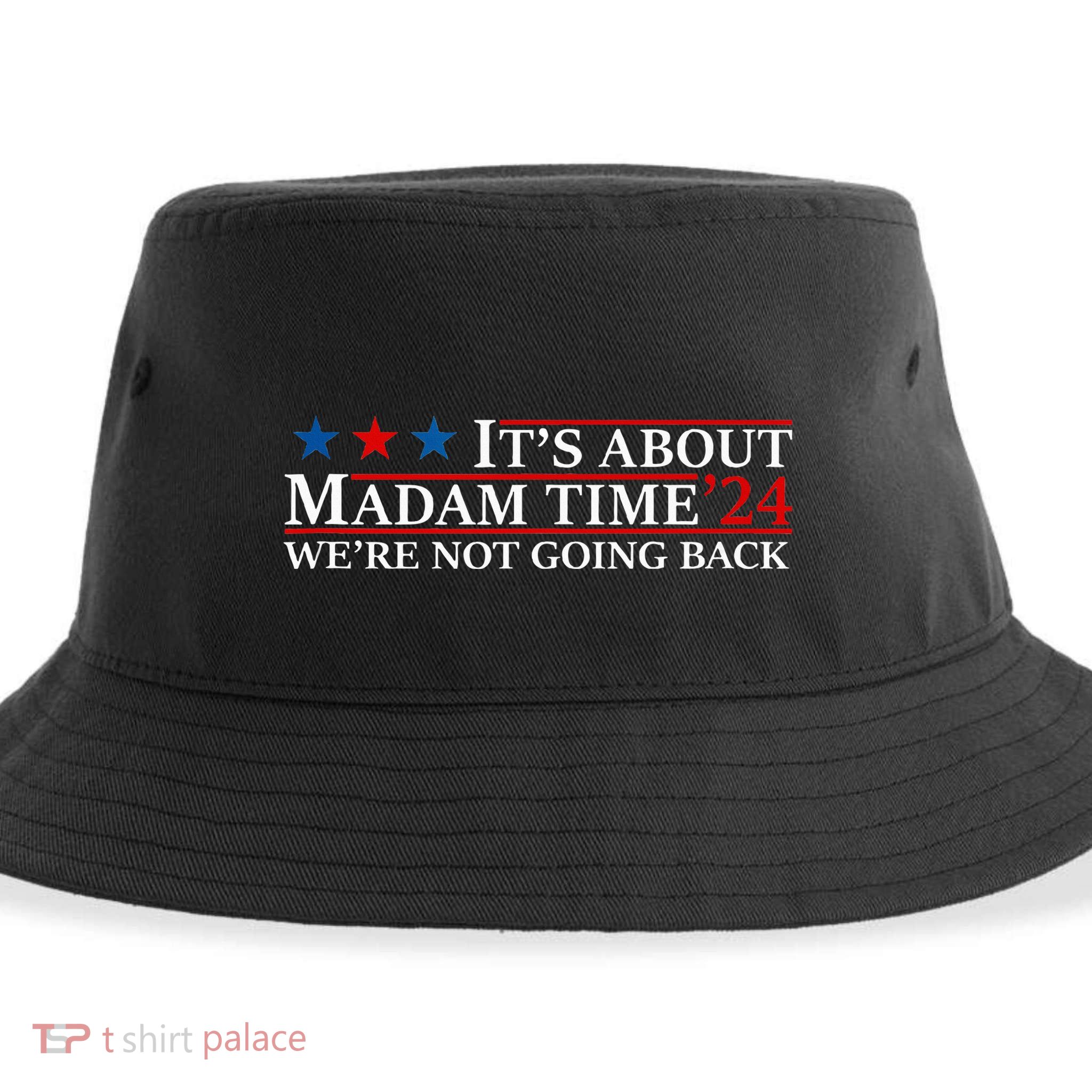 ItS About Madam Time Kamala Harris 24 WeRe Not Going Back Sustainable Bucket Hat