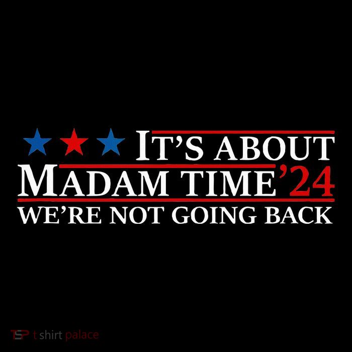 ItS About Madam Time Kamala Harris 24 WeRe Not Going Back Sustainable Bucket Hat