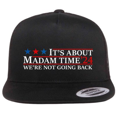 ItS About Madam Time Kamala Harris 24 WeRe Not Going Back Flatbill Hat