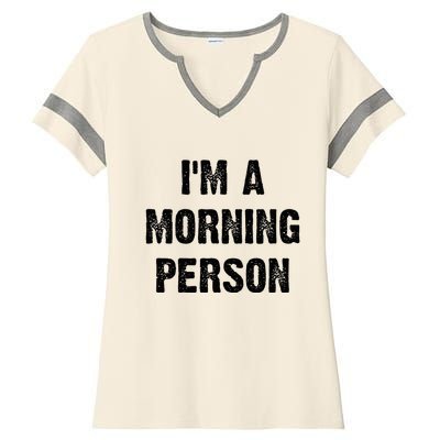 IM A Morning Person Funny White Lie Joke Party Ladies Halftime Notch Neck Tee