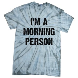 IM A Morning Person Funny White Lie Joke Party Tie-Dye T-Shirt