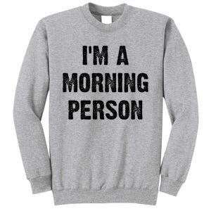 IM A Morning Person Funny White Lie Joke Party Tall Sweatshirt