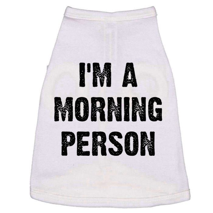 IM A Morning Person Funny White Lie Joke Party Doggie Tank