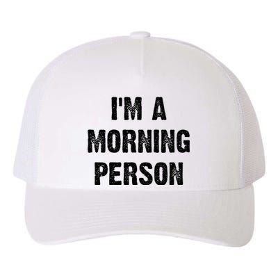 IM A Morning Person Funny White Lie Joke Party Yupoong Adult 5-Panel Trucker Hat