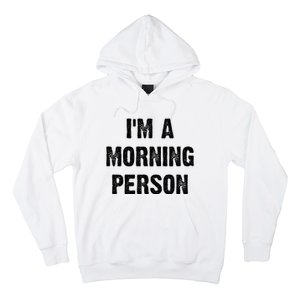 IM A Morning Person Funny White Lie Joke Party Hoodie