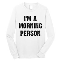 IM A Morning Person Funny White Lie Joke Party Long Sleeve Shirt