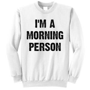 IM A Morning Person Funny White Lie Joke Party Sweatshirt