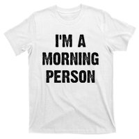 IM A Morning Person Funny White Lie Joke Party T-Shirt