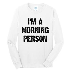 IM A Morning Person Funny White Lie Joke Party Tall Long Sleeve T-Shirt