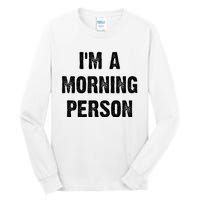 IM A Morning Person Funny White Lie Joke Party Tall Long Sleeve T-Shirt