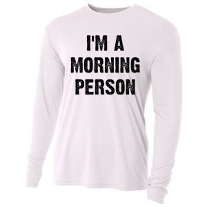 IM A Morning Person Funny White Lie Joke Party Cooling Performance Long Sleeve Crew