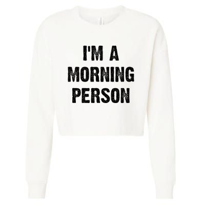 IM A Morning Person Funny White Lie Joke Party Cropped Pullover Crew