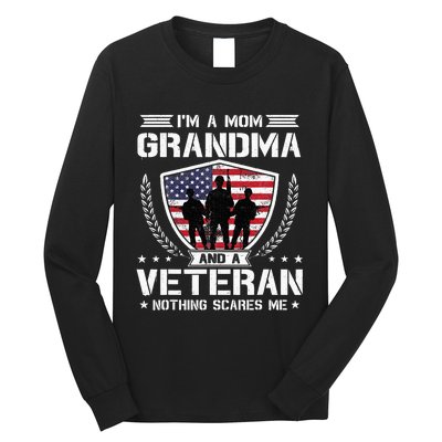 Im A Mom Grandma And A Veteran Nothing Scares Me Long Sleeve Shirt