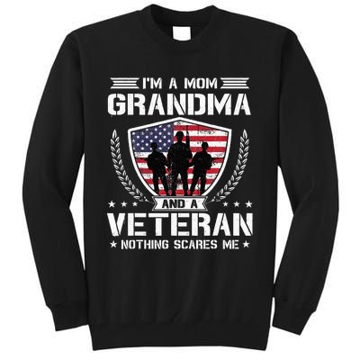 Im A Mom Grandma And A Veteran Nothing Scares Me Tall Sweatshirt