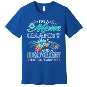 I'm A Mom Granny And A Great Granny Nothing Scares Me Gift Premium T-Shirt