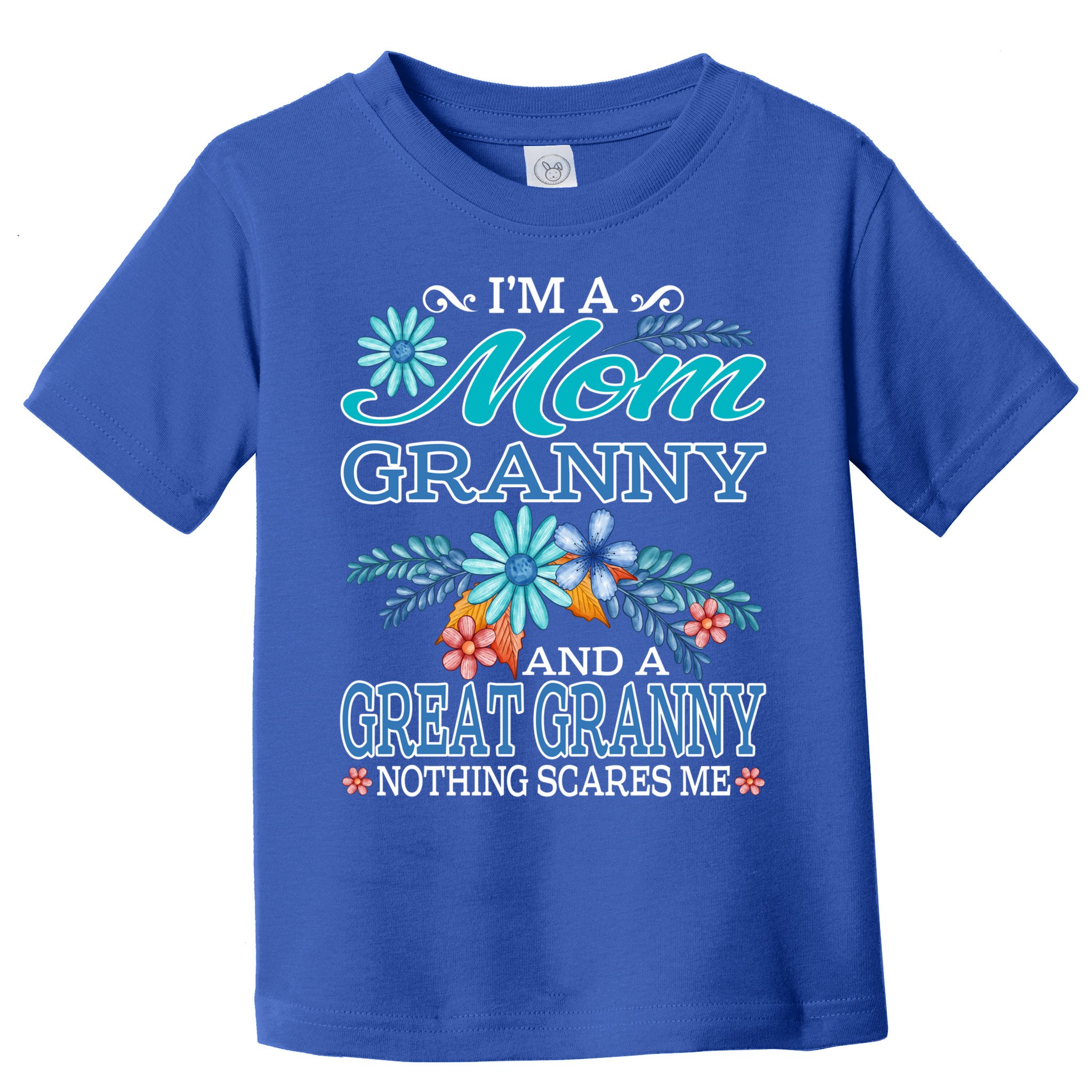 I'm A Mom Granny And A Great Granny Nothing Scares Me Gift Toddler T-Shirt