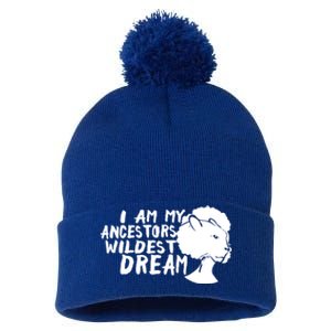 I Am My Ancestors Wildest Dream Gift Black History Month Gift Pom Pom 12in Knit Beanie