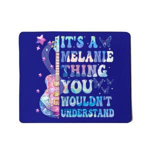 ItS A Melanie Thing You WouldnT Understand Funny Gift Mousepad