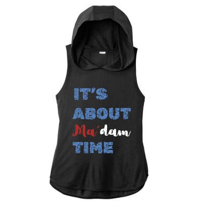 ItS About Madam Time Presidential Election Gift Ladies PosiCharge Tri-Blend Wicking Draft Hoodie Tank