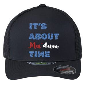 ItS About Madam Time Presidential Election Gift Flexfit Unipanel Trucker Cap