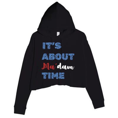 ItS About Madam Time Presidential Election Gift Crop Fleece Hoodie