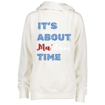 ItS About Madam Time Presidential Election Gift Womens Funnel Neck Pullover Hood