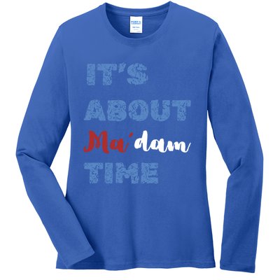 ItS About Madam Time Presidential Election Gift Ladies Long Sleeve Shirt