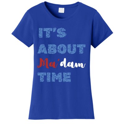 ItS About Madam Time Presidential Election Gift Women's T-Shirt