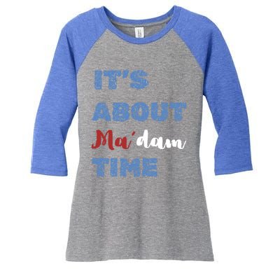 ItS About Madam Time Presidential Election Gift Women's Tri-Blend 3/4-Sleeve Raglan Shirt